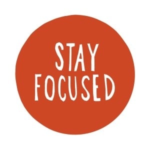 stay foucsed