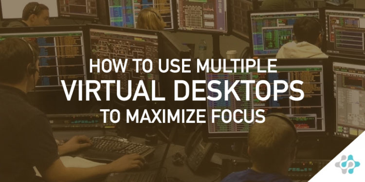 How to Use Multiple Virtual Desktops to Maximize Focus